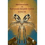 Metinlerarasılık ve Kurmacada Gerçeklik Üzerine - Şerefnur Atik