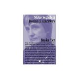 Metis Yayınları Metis Seçkiler 14 - Başka Yer: Donna Haraway'den Seçme Yazılar - Ocak 2023