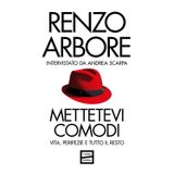 Mettetevi comodi. Vita, peripezie e tutto il resto