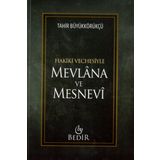 Mevlana ve Mesnevi - Hakiki Vechesiyle - Tahir Büyükkörükçü