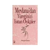 Mevlana’dan Yüreğinizi Isıtan Öyküler - Nurgül Özkan