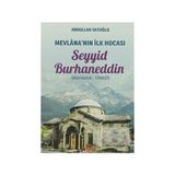 Mevlana’nın İlk Hocası Seyyid Burhaneddin - Abdullah Satoğlu