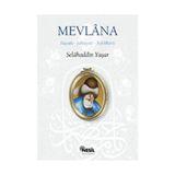 MEVLÂNA HAYATI, ŞAHSİYETİ, TEFEKKÜRÜ - SELAHADDIN YAŞAR