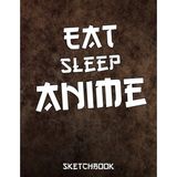 Mey İthalat Eat Sleep Anime: Comic Manga Anime Sketchbook For Adults & Kids, - Otaku & Artist Ideal Gift. - 110 Pages Of "8.5 x 11" Blank Paper For Drawing, Sketching Or Doodling..