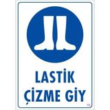 Mey İthalat Lastik Çizme Giyiniz Uyarı Levhası 25x35 KOD:16