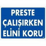 Mey İthalat Preste Çalışırken Elini Koru Uyarı Levhası 25x35 KOD:259