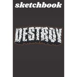 Mey İthalat Sketchbook : Destroy: Best Blank White Pages With Premium Art Paint Multicolor Cover For Painting, Drawing, Writing, Sketching And Doodling, Wide Papers Boys, Girls, Fathers, Mothers, Children