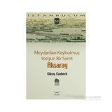 Meydanları Kaybolmuş Yorgun Bir Semt Aksaray - Güray Canberk