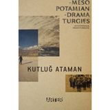 MEZOPOTAMYA DRAMATURJILERI : MESOPOTAMIAN DRAMATURGIES - KUTLUĞ ATAMAN