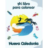 Mi libro para colorear sobre Nueva Caledonia: Dibujos para colorear de animales, paisajes y personajes, niños de 2 a 6 años