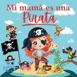 Mi mamá es una pirata: Libro de colorear mama y yo