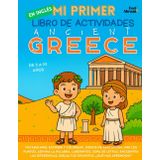Mi Primer Libro de Actividades en Inglés: Grecia Antigua – Pasatiempos divertidos, páginas para colorear, conecta puntos, laberintos, juegos de ... para Nativos y Estudiantes de Ingle, Band 19)