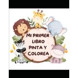 MI PRIMER LIBRO PINTA Y COLOREA