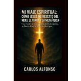 Mi viaje espiritual: cómo Jesús me rescató del Reiki, el Tarot, la INA y la Nueva Era: “Y me mostró la verdad oculta detrás de las iglesias, la Nueva Era y el fin de los tiempos”