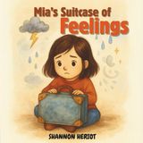 Mia's Suitcase of Feelings: A tender story of foster care, feelings, and finding home.