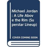Michael Jordan: A Life Above the Rim (Superstar Lineup)