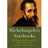 Michaelangelos Notebooks: The Poetry, Letters and Art of the Great Master