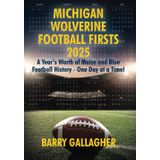 Michigan Wolverine Football Firsts 2025: A Year's Worth of Maize and Blue Football History - One Day at a Time!
