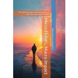 Micro Habits, Macro Impact: The 30-Day Guide to Reinventing Your Life One Tiny Shift at a Time