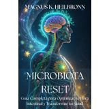 MICROBIOTA RESET. INTESTINO SANO, VIDA NUEVA Guía Completa para Optimizar tu Flora Intestinal y Transformar tu Salud: Protocolo Científico de 21 Días ... Flora Bacteriana y Recuperar Energía Vital.