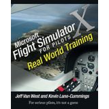Microsoft Flight Simulator X For Pilots: Real World Training
