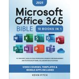 Microsoft Office 365 Bible: 10:1 Mastery | Excel in Your Profession, Enhance Time Management, and Foster Exceptional Collaboration [IV EDITION]