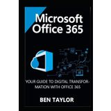 MICROSOFT OFFICE 365: YOUR GUIDE TO DIGITAL TRANSFORMATION WITH OFFICE 365