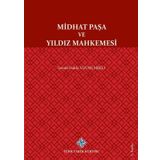 Midhat Paşa ve Yıldız Mahkemesi - İsmail Hakkı Uzunçarşılı