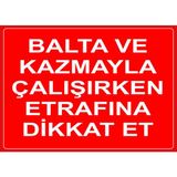 Mıgnatıs - Balta Ve Kazmayla Çalışırken Etrafına Dikat Et Levhası - Sac Malzeme 50 x 70 cm