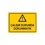 Mıgnatıs Çalışır Durumda Dokunmayın Levhası - Sac Malzeme 50X70Cm