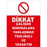 Mıgnatıs - Dikkat Çalışan Makinalara Yaklaşmak Tehlikeli Ve Yasaktır Levhası - Sac Malzeme 50 x 70 cm