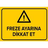Mıgnatıs - Freze Ayarına Dikkat Et Levhası - Sac Malzeme 50 x 70 cm