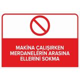 Mıgnatıs - Makine Çalışırken Merdanelerin Arasına Ellerini Sokma Levhası - Sac Malzeme 35 x 50 cm
