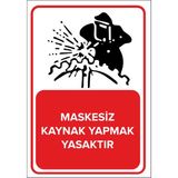 Mıgnatıs - Maskesiz Kaynak Yapmak Yasaktır Levhası - Sac Malzeme 25 x 35 cm