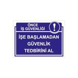 Mıgnatıs Saç Malzeme Önce İs Güvenliği İşe Başlamadan Güvenlik Tedbirini Al Levhası 35X50 Cm