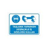 Mıgnatıs Taşlama Yaparken Kesinlikle İş Gözlüğü Kullan Levhası - Sac Malzeme 50X70 Cm