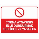 Mıgnatıs - Torna Aynasını Elle Durdurmak Tehlikeli ve Yasaktır Levhası - Sac Malzeme 25 x 35 cm