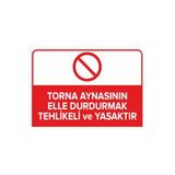 Mıgnatıs Torna Aynasını Elle Durdurmak Tehlikeli Ve Yasaktır Levhası - Sac Malzeme 50X70Cm