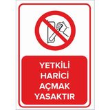 Mıgnatıs - Yetkili Harici Açmak Yasaktır Levhası - Sac Malzeme 50 x 70 cm