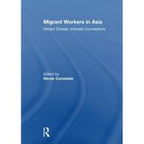 Migrant Workers in Asia: Distant Divides, Intimate Connections by Nicole Constable (2011-12-17)