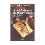 Mihai Eminescu Beş Mektup Ve Osmanlı-Ali Narçın