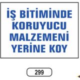 Mikasso Iş Bitiminde Koruyucu Malzemeni Yerine Koy Uyarı Ikaz Levhası