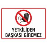 Mikasso Iş Güvenliği Uyarı Levhası 24X34 Cm. (Yetkiliden Başkası Giremez) (İG031)
