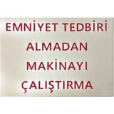 Mikasso Iş Güvenlik Uyarı Levhası Pvc 25X35 Emniyet Tedbiri Almadan Makinayı Çalıştırma