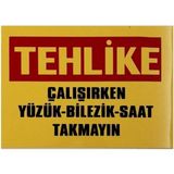 Mikasso Iş Güvenlik Uyarı Levhası Pvc 25X35 Tehlike Çalışırken Yüzük Bilezik Saat Takmayın