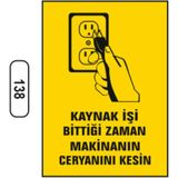Mikasso Kaynak Işi Bittiği Zaman Makinanın Ceryanını Kesin Uyarı Levhası