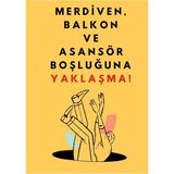 Mikasso Merdiven, Balkon ve Asansör Boşluğuna Yaklaşma Uyarı Levhası