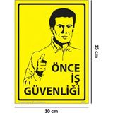 Mikasso Önce Iş Güvenliği Yapışkanlı Folyo Sticker Etiket 10 x 15 cm Uyarı Levhası