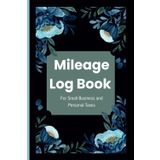 Mileage Log Book for Small Business Tax Deductions and Personal Records: Track Mileage for Taxes, Trips, and Business Use — Perfect for Self-Employed Women, Gig Drivers, and Home-Based Businesses
