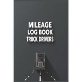 Mileage Log Book for Truck Drivers: Professional Vehicle Mileage Tracker for Long Haul and Delivery Drivers to Record Trips and Odometer Readings